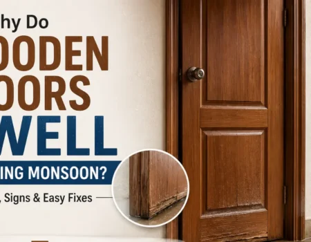 Why Do Wooden Doors Swell During Monsoon